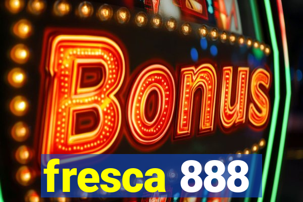 fresca 888